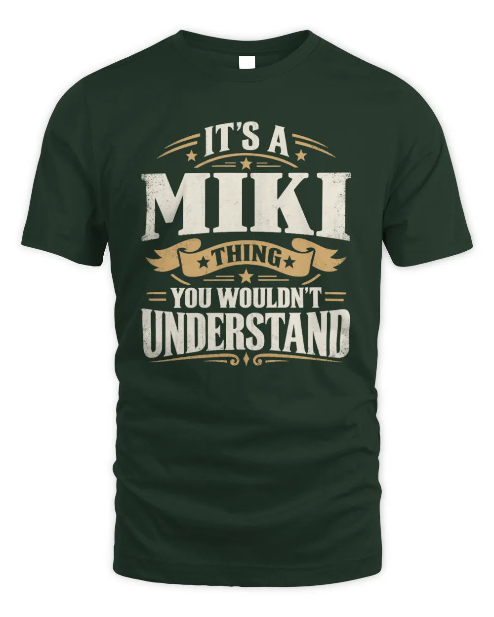 MIKI P08 TH51 - Personalized “It’s a/an [NAME] Thing – You Wouldn’t Understand” Shirt - Unisex Standard T-Shirt - Forest Green