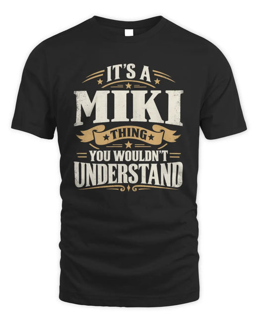 MIKI P08 TH51 - Personalized “It’s a/an [NAME] Thing – You Wouldn’t Understand” Shirt