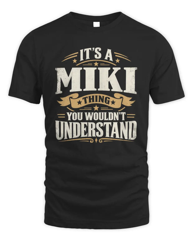 MIKI P08 TH51 - Personalized “It’s a/an [NAME] Thing – You Wouldn’t Understand” Shirt