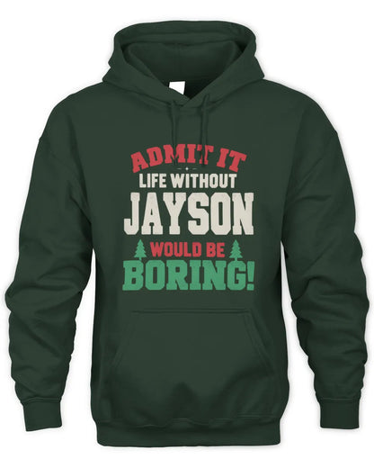 JAYSON P5 TH08 Christmas T-Shirt – “Life Without NAME Would Be Boring” - Unisex Hoodie - Forest Green