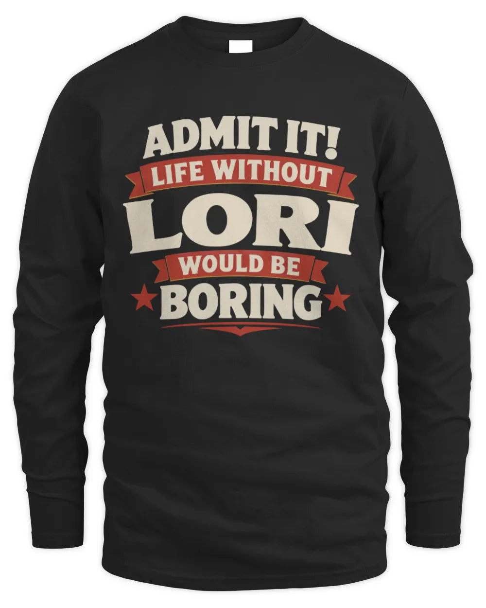 LORI P4 KT003 Personalized Funny Quote Apparel “Life Without NAME Would Be Boring” - Men's Long Sleeved T-Shirt - Black