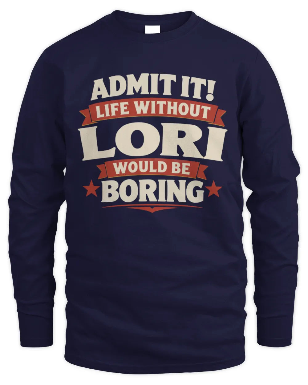 LORI P4 KT003 Personalized Funny Quote Apparel “Life Without NAME Would Be Boring” - Men's Long Sleeved T-Shirt - Navy