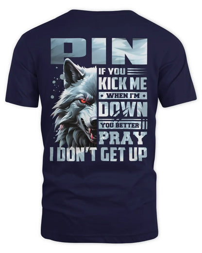PIN AP62-K4-666 - Personalized Fierce Wolf Quote Apparel “If You Kick Me When I’m Down, You Better Pray I Don’t Get Up” - Unisex Standard T-Shirt - Navy