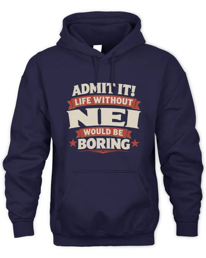 NEI P4 KT003 Personalized Funny Quote Apparel “Life Without NAME Would Be Boring” - Unisex Hoodie - Navy