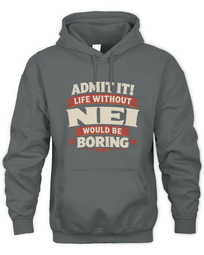 NEI P4 KT003 Personalized Funny Quote Apparel “Life Without NAME Would Be Boring” - Unisex Hoodie - Charcoal