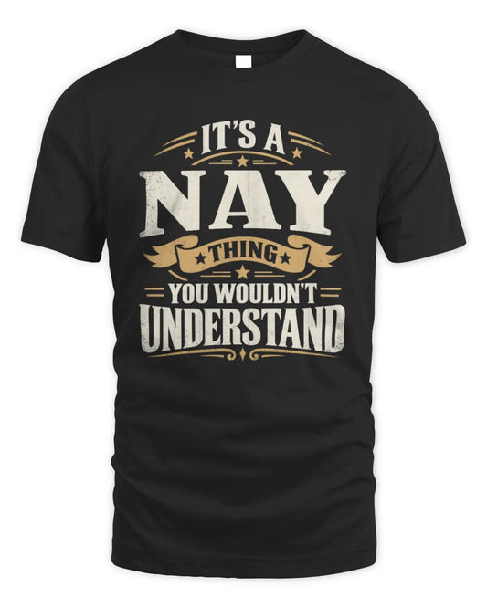NAY P08 TH51 - Personalized “It’s a/an [NAME] Thing – You Wouldn’t Understand” Shirt - Unisex Standard T-Shirt - Black