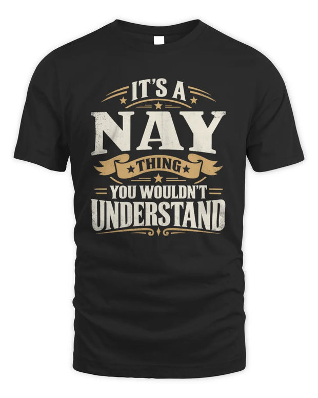 NAY P08 TH51 - Personalized “It’s a/an [NAME] Thing – You Wouldn’t Understand” Shirt