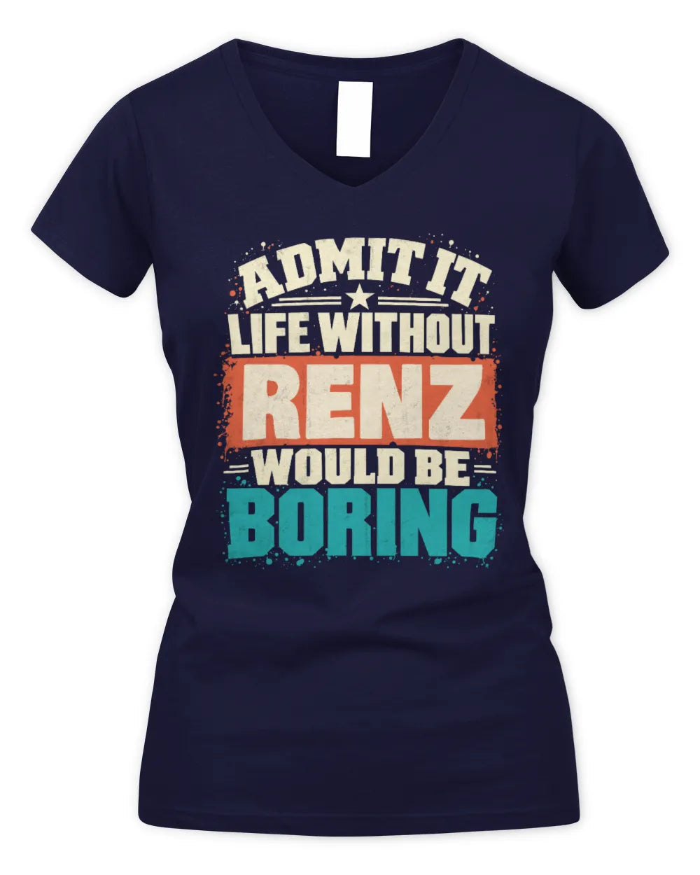 RENZ P02-TH11-226 Personalized Admit It Life Without [Name] Would Be Boring T-Shirt - Custom Name Funny Gift - Women's V-Neck T-Shirt - Navy
