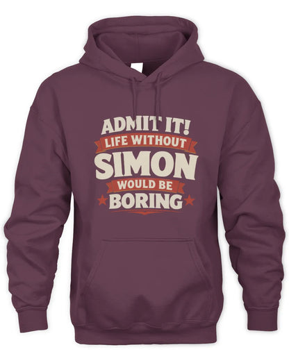 SIMON P4 KT003 Personalized Funny Quote Apparel “Life Without NAME Would Be Boring” - Unisex Hoodie - Maroon