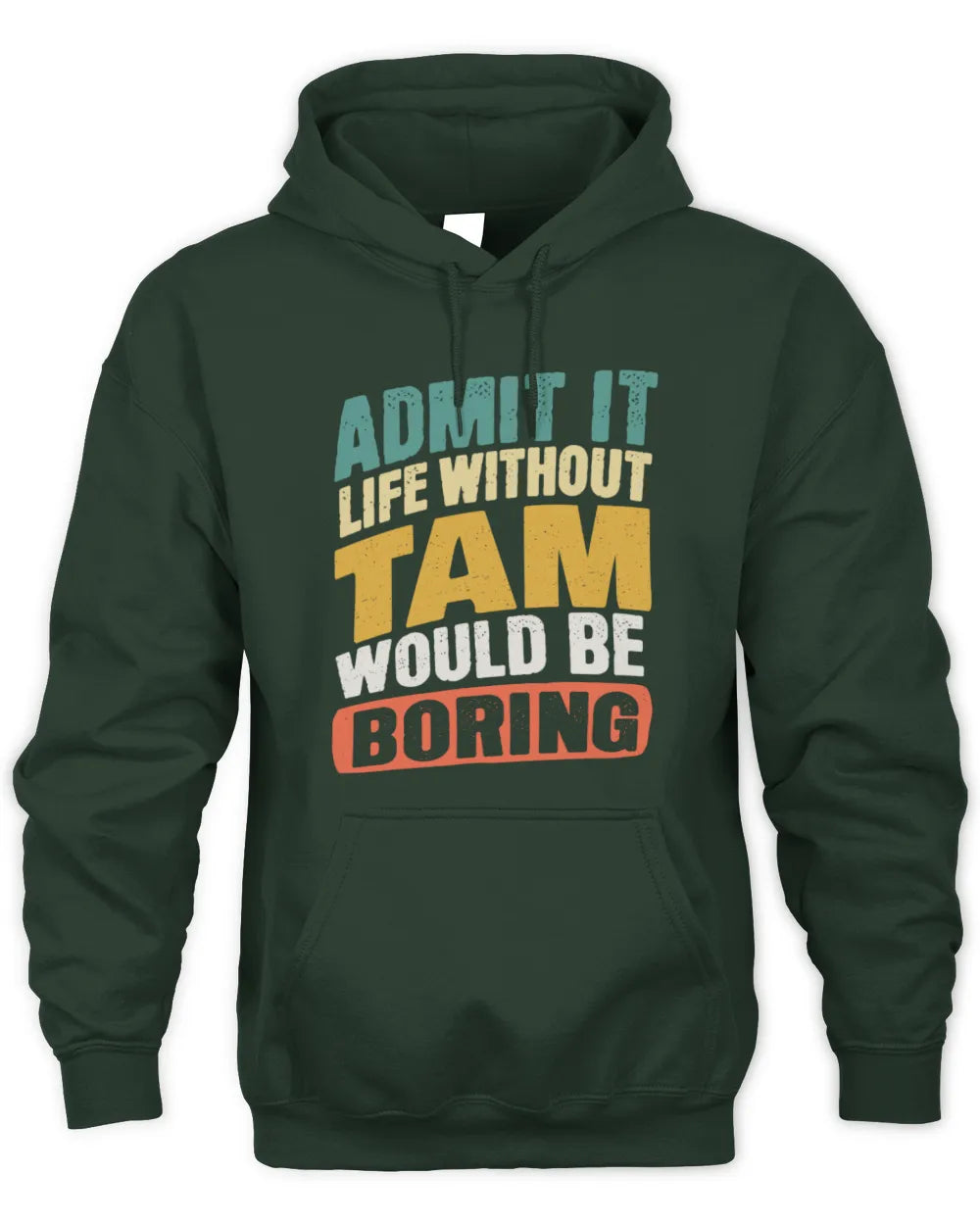 TAM TP88-K4-229
Personalized Funny Quote Apparel “Life Without NAME Would Be Boring” - Unisex Hoodie - Forest Green