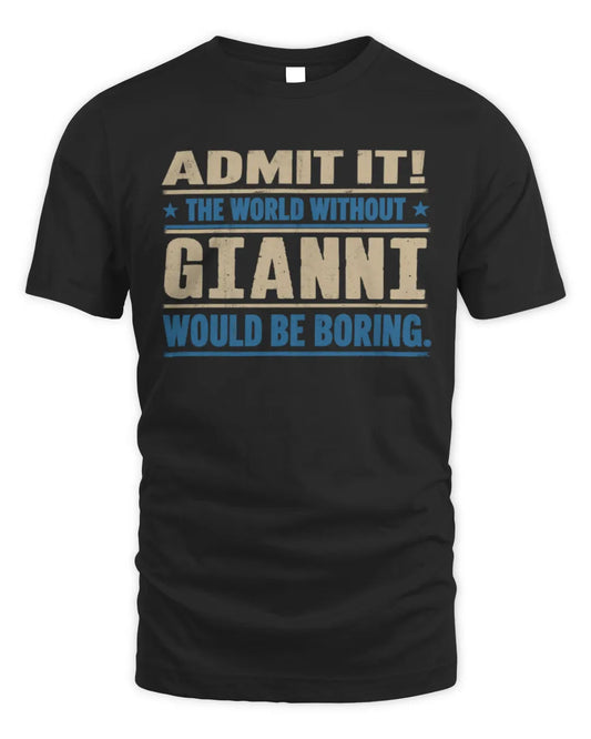 GIANNI TP68-K2-968 – Personalized Funny Quote Apparel “The World Without NAME Would Be Boring” - Unisex Standard T-Shirt - Black
