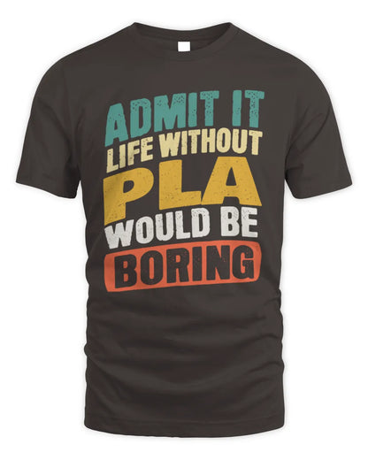 PLA TP88-K4-229
Personalized Funny Quote Apparel “Life Without NAME Would Be Boring” - Unisex Standard T-Shirt - Dark Chocolate