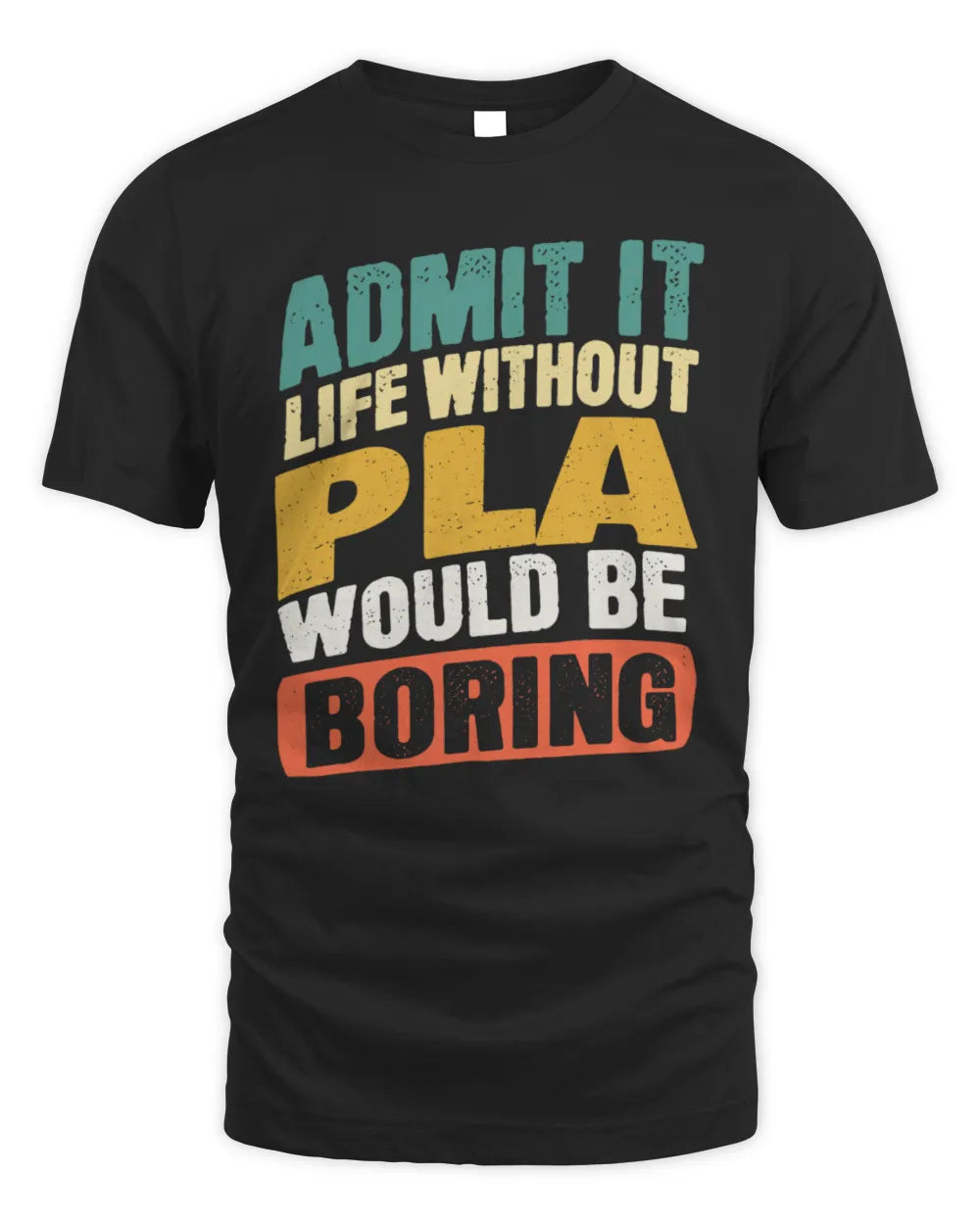 PLA TP88-K4-229
Personalized Funny Quote Apparel “Life Without NAME Would Be Boring” - Unisex Standard T-Shirt - Black