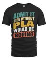 PLA TP88-K4-229
Personalized Funny Quote Apparel “Life Without NAME Would Be Boring”