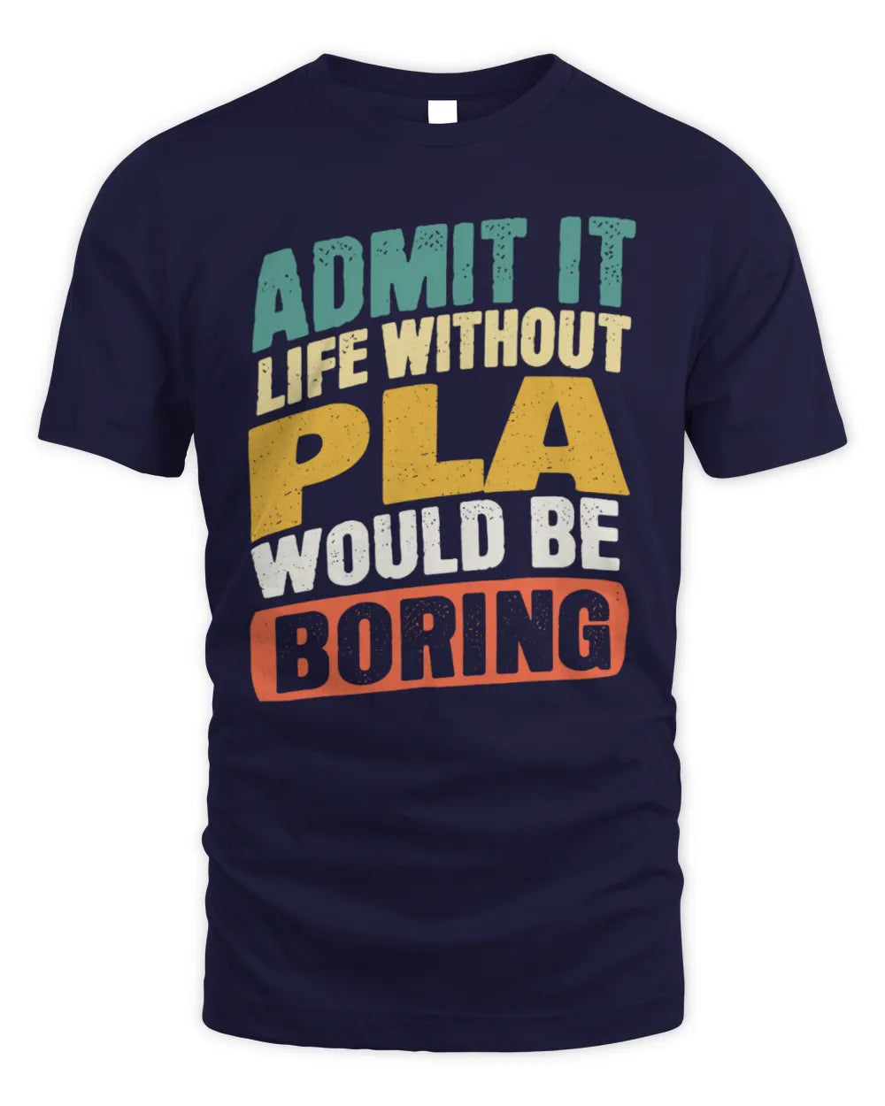 PLA TP88-K4-229
Personalized Funny Quote Apparel “Life Without NAME Would Be Boring” - Unisex Standard T-Shirt - Navy