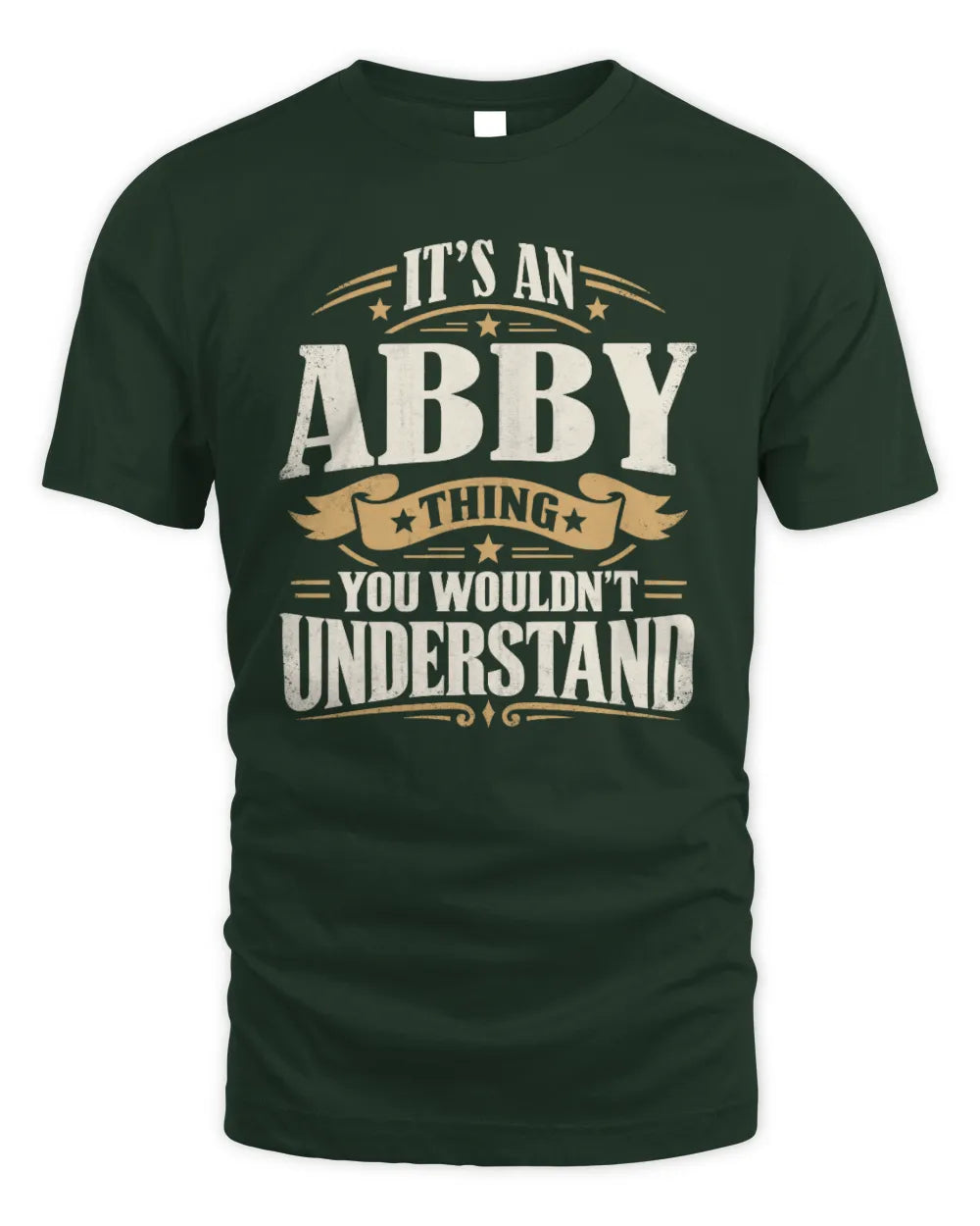 ABBY P08 TH51 - Personalized “It’s a/an [NAME] Thing – You Wouldn’t Understand” Shirt - Unisex Standard T-Shirt - Forest Green