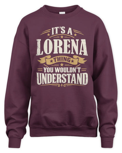 LORENA P08 TH51 - Personalized “It’s a/an [NAME] Thing – You Wouldn’t Understand” Shirt - Unisex Sweatshirt - Maroon