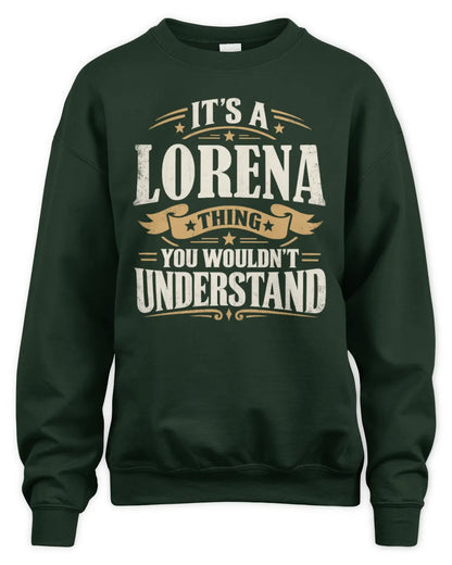 LORENA P08 TH51 - Personalized “It’s a/an [NAME] Thing – You Wouldn’t Understand” Shirt - Unisex Sweatshirt - Forest Green