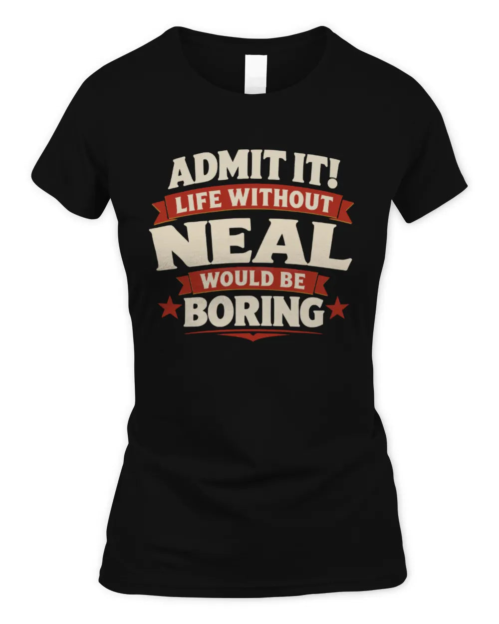 NEAL P4 KT003 Personalized Funny Quote Apparel “Life Without NAME Would Be Boring” - Women's Standard T-Shirt - Black