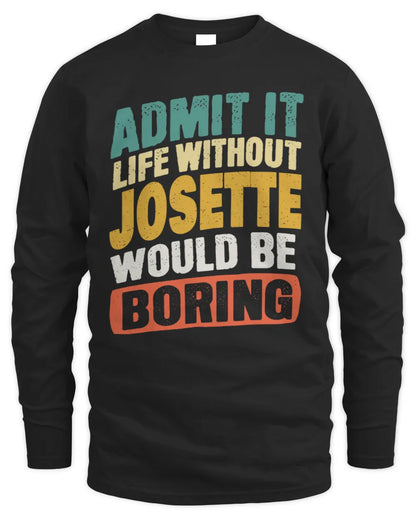 JOSETTE TP88-K4-229
Personalized Funny Quote Apparel “Life Without NAME Would Be Boring” - Men's Long Sleeved T-Shirt - Black