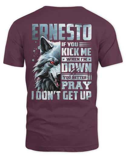 ERNESTO AP62-K4-666 - Personalized Fierce Wolf Quote Apparel “If You Kick Me When I’m Down, You Better Pray I Don’t Get Up” - Unisex Standard T-Shirt - Maroon