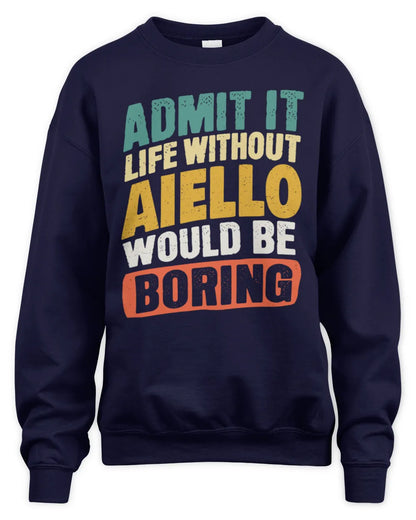 AIELLO TP88-K4-229
Personalized Funny Quote Apparel “Life Without NAME Would Be Boring” - Unisex Sweatshirt - Navy