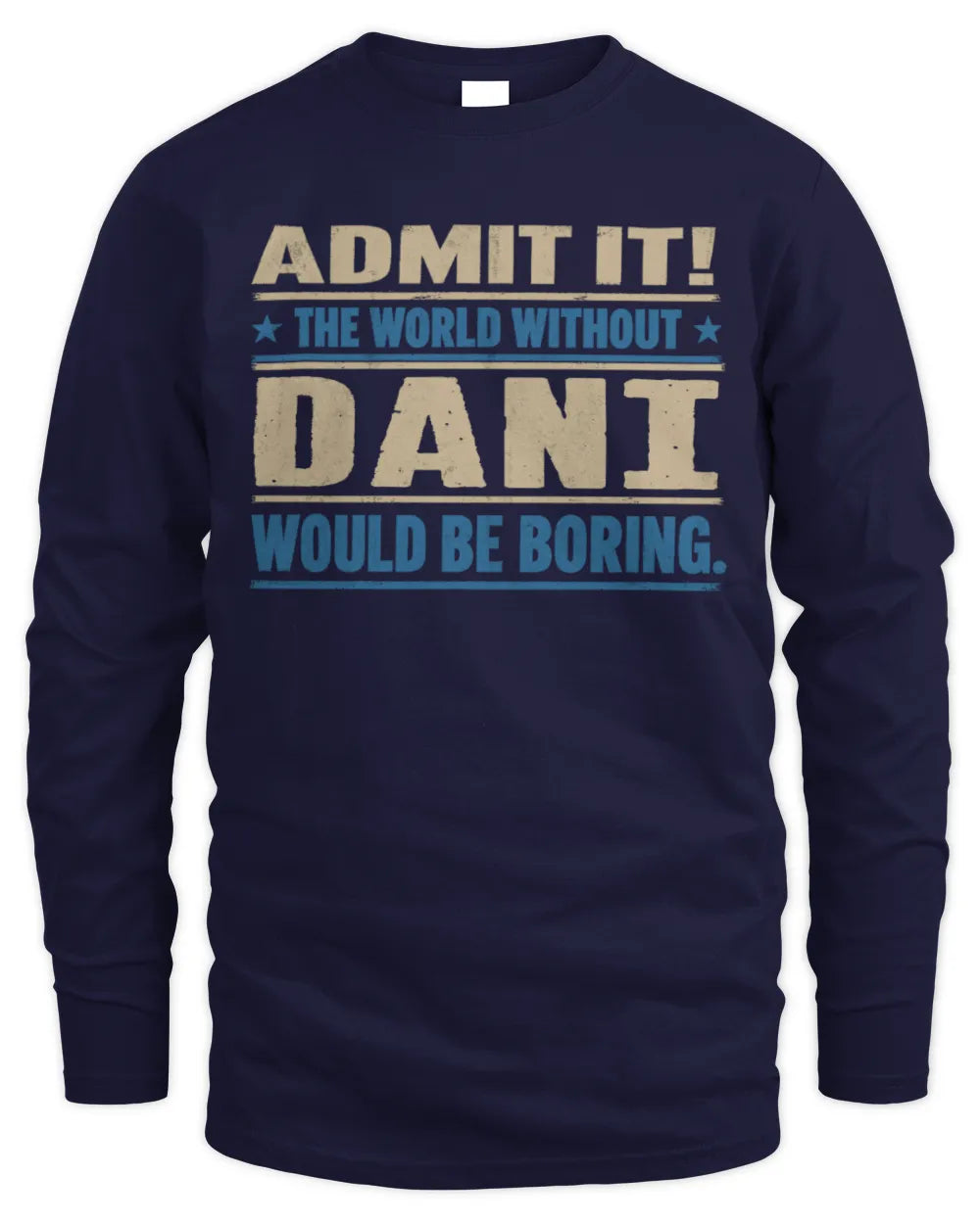 DANI TP68-K2-968 – Personalized Funny Quote Apparel “The World Without NAME Would Be Boring” - Men's Long Sleeved T-Shirt - Navy