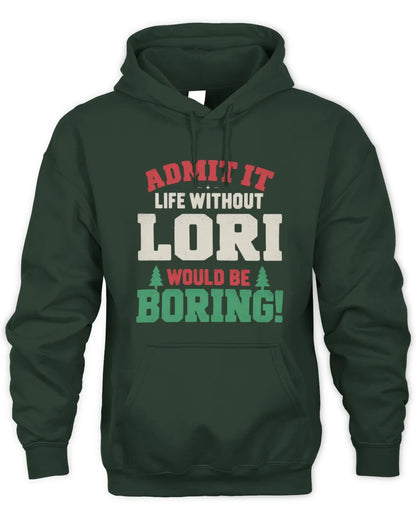LORI P5 TH08 Christmas T-Shirt – “Life Without NAME Would Be Boring” - Unisex Hoodie - Forest Green