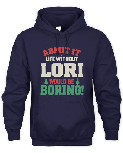 LORI P5 TH08 Christmas T-Shirt – “Life Without NAME Would Be Boring” - Unisex Hoodie - Navy