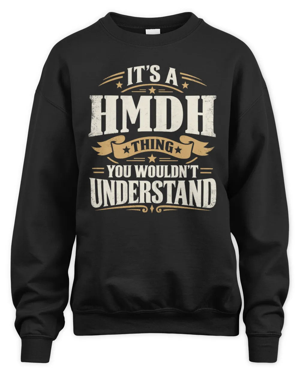 HMDH P08 TH51 - Personalized “It’s a/an [NAME] Thing – You Wouldn’t Understand” Shirt - Unisex Sweatshirt - Black