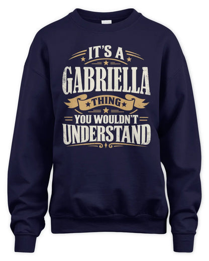 GABRIELLA P08 TH51 - Personalized “It’s a/an [NAME] Thing – You Wouldn’t Understand” Shirt - Unisex Sweatshirt - Navy