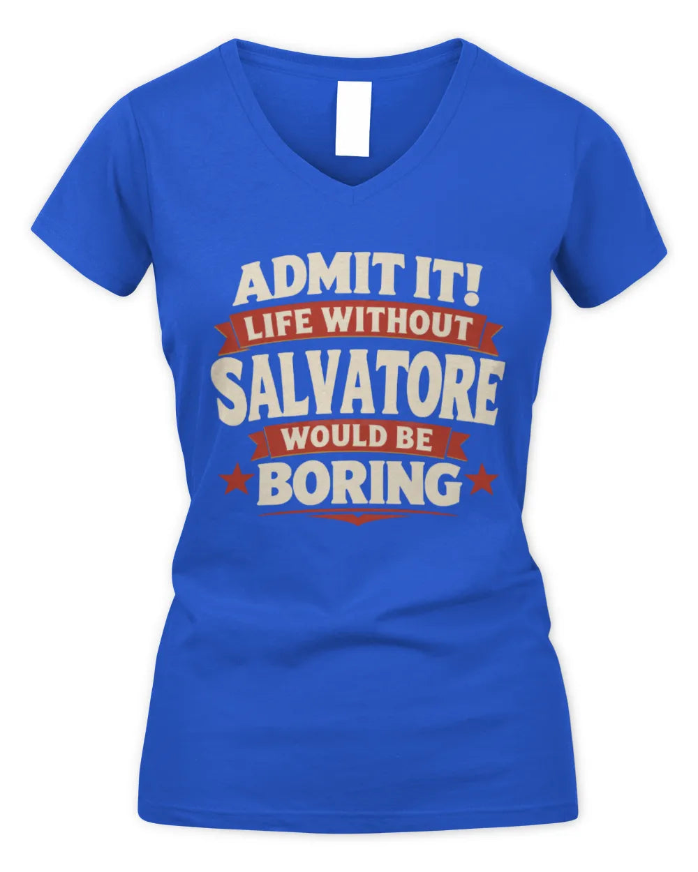 SALVATORE P4 KT003 Personalized Funny Quote Apparel “Life Without NAME Would Be Boring” - Women's V-Neck T-Shirt - Royal
