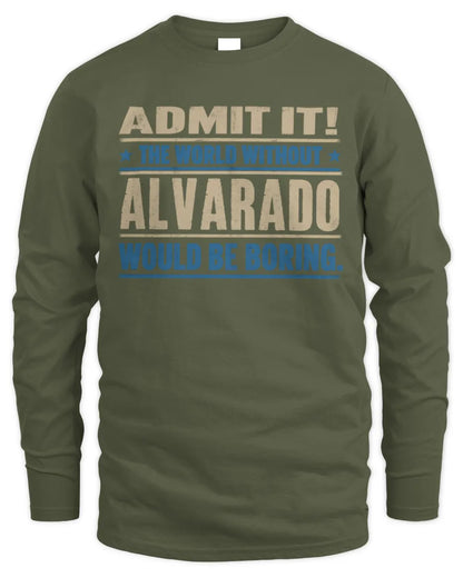 ALVARADO TP68-K2-968 – Personalized Funny Quote Apparel “The World Without NAME Would Be Boring” - Men's Long Sleeved T-Shirt - Military Green