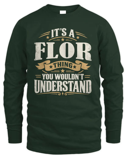 FLOR P08 TH51 - Personalized “It’s a/an [NAME] Thing – You Wouldn’t Understand” Shirt - Men's Long Sleeved T-Shirt - Forest Green
