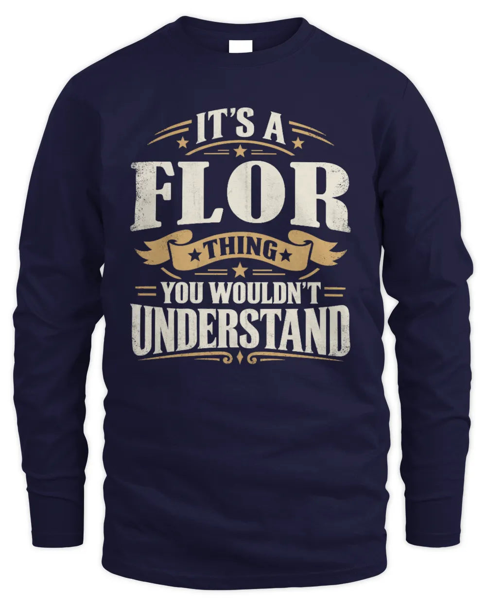FLOR P08 TH51 - Personalized “It’s a/an [NAME] Thing – You Wouldn’t Understand” Shirt - Men's Long Sleeved T-Shirt - Navy