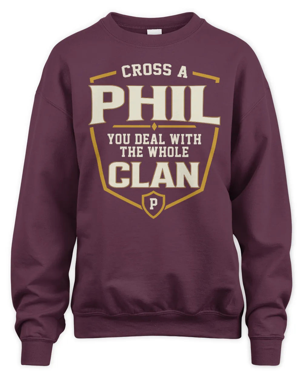 PHIL NT1-K008 Cross A/An NAME, You Deal With the Whole Clan | Personalized Vintage T-Shirt - Unisex Sweatshirt - Maroon