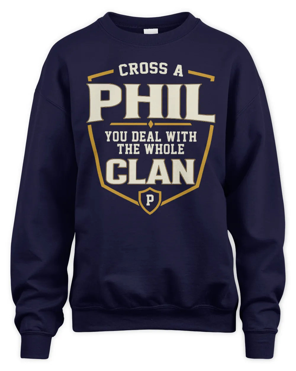 PHIL NT1-K008 Cross A/An NAME, You Deal With the Whole Clan | Personalized Vintage T-Shirt - Unisex Sweatshirt - Navy