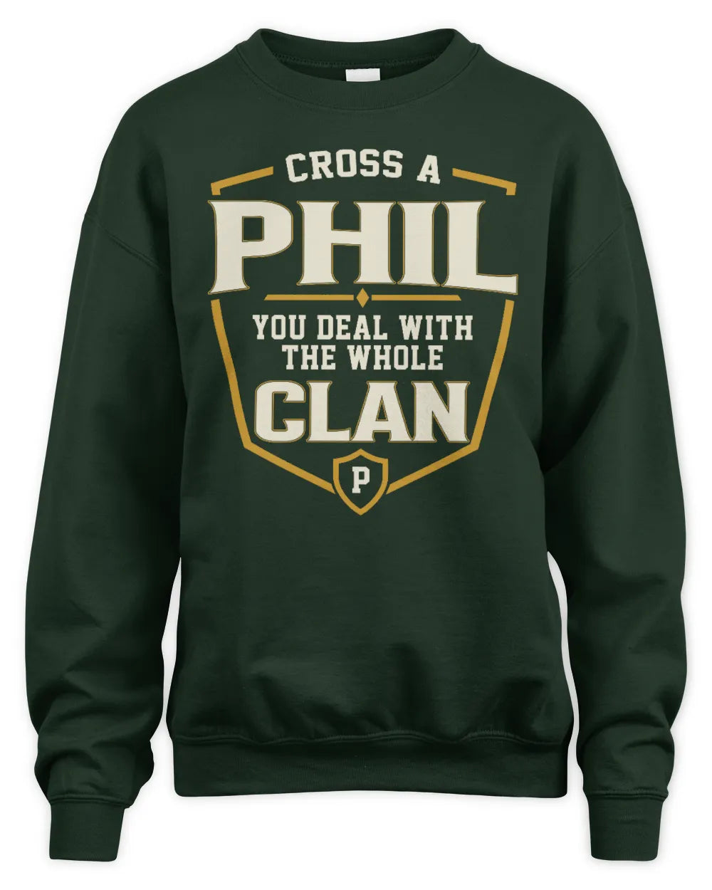 PHIL NT1-K008 Cross A/An NAME, You Deal With the Whole Clan | Personalized Vintage T-Shirt - Unisex Sweatshirt - Forest Green