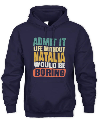 NATALIA TP86-K3-229 Personalized Funny Quote Apparel “Life Without NAME Would Be Boring” - Unisex Hoodie - Navy