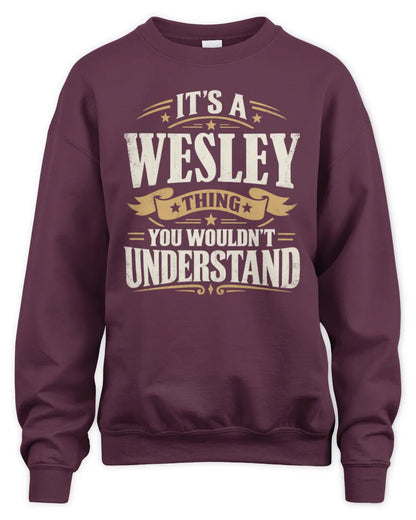 WESLEY P08 TH51 - Personalized “It’s a/an [NAME] Thing – You Wouldn’t Understand” Shirt - Unisex Sweatshirt - Maroon