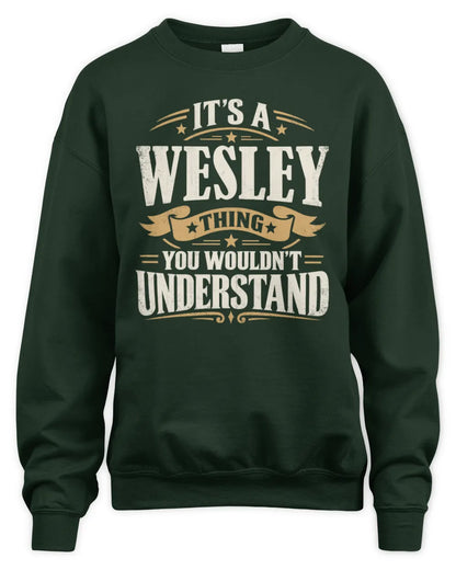 WESLEY P08 TH51 - Personalized “It’s a/an [NAME] Thing – You Wouldn’t Understand” Shirt - Unisex Sweatshirt - Forest Green