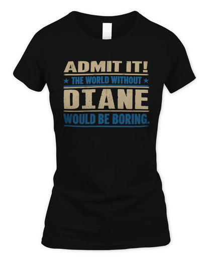 DIANE TP68-K2-968 – Personalized Funny Quote Apparel “The World Without NAME Would Be Boring” - Women's Standard T-Shirt - Black