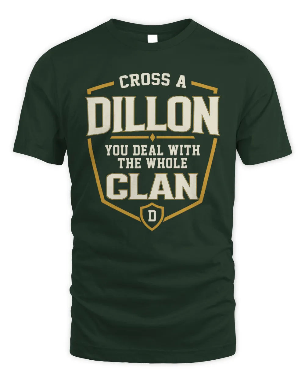 DILLON NT1-K008 Cross A/An NAME, You Deal With the Whole Clan | Personalized Vintage T-Shirt - Unisex Standard T-Shirt - Forest Green