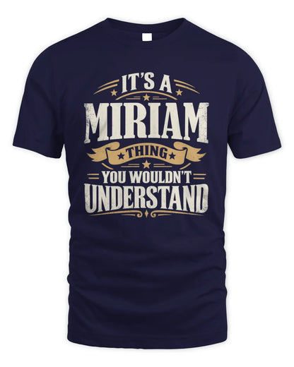 MIRIAM P08 TH51 - Personalized “It’s a/an [NAME] Thing – You Wouldn’t Understand” Shirt - Unisex Standard T-Shirt - Navy