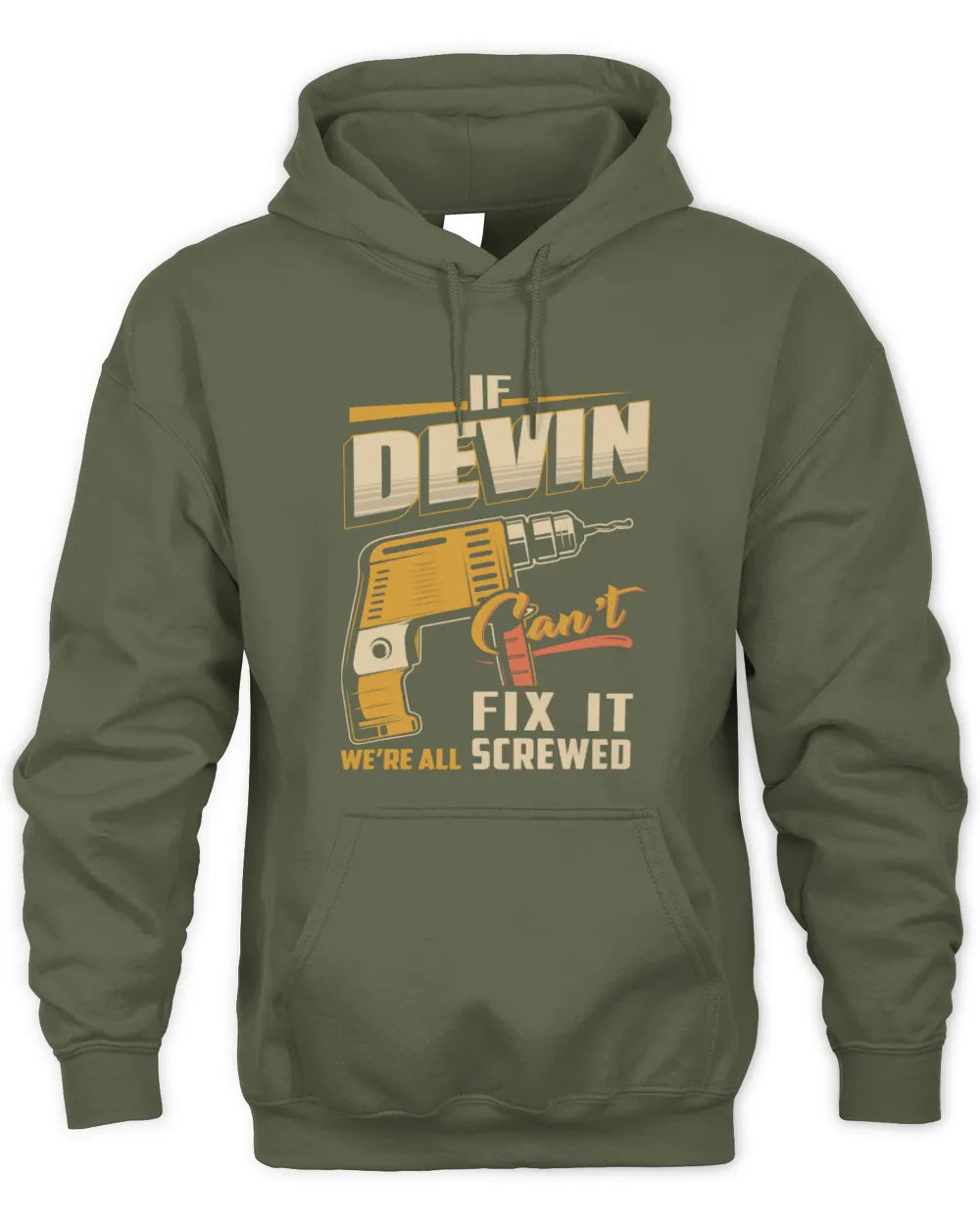 DEVIN TP22-K4-228 - Personalized Handyman T-Shirt “If AARON Can’t Fix It, We’re All Screwed” - Unisex Hoodie - Military Green