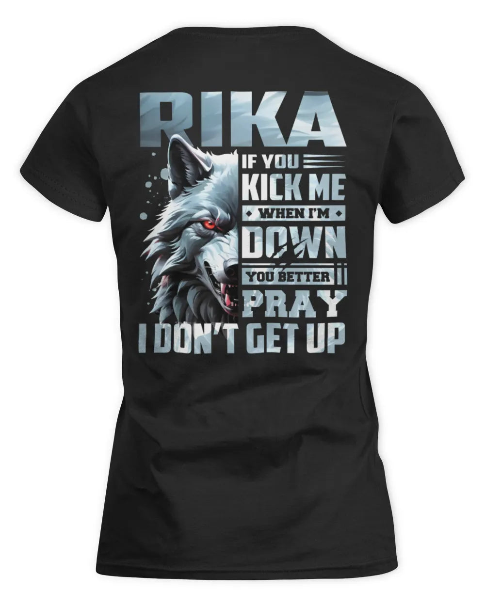 RIKA AP62-K4-666 - Personalized Fierce Wolf Quote Apparel “If You Kick Me When I’m Down, You Better Pray I Don’t Get Up” - Women's Standard T-Shirt - Black