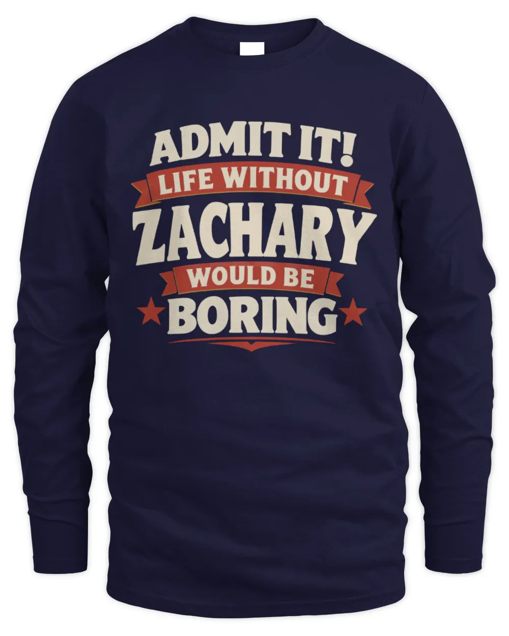 ZACHARY P4 KT003 Personalized Funny Quote Apparel “Life Without NAME Would Be Boring” - Men's Long Sleeved T-Shirt - Navy