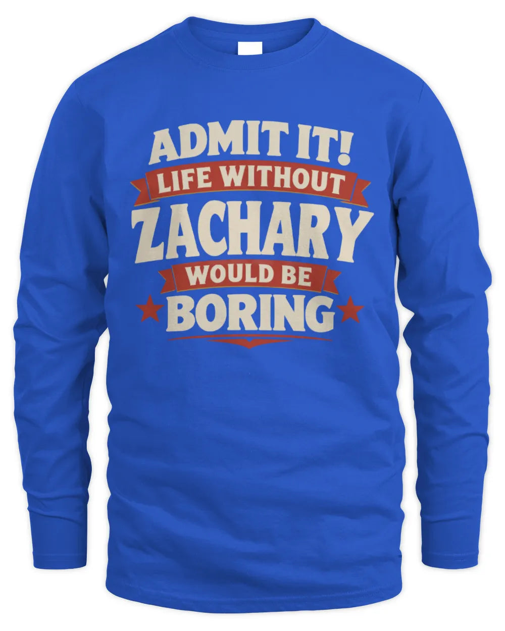 ZACHARY P4 KT003 Personalized Funny Quote Apparel “Life Without NAME Would Be Boring” - Men's Long Sleeved T-Shirt - Royal