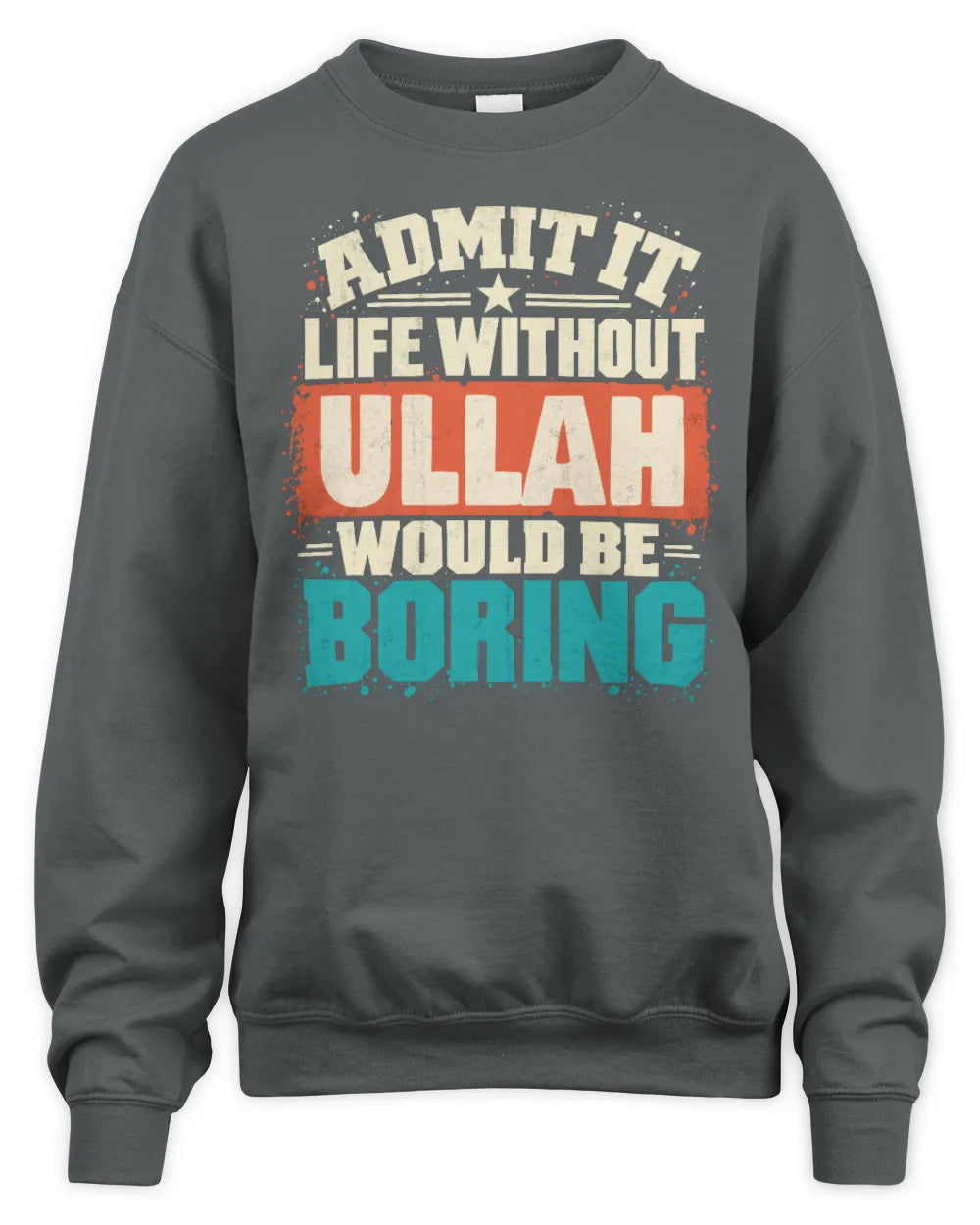 ULLAH P02-TH11-226 Personalized Admit It Life Without [Name] Would Be Boring T-Shirt - Custom Name Funny Gift - Unisex Sweatshirt - Charcoal