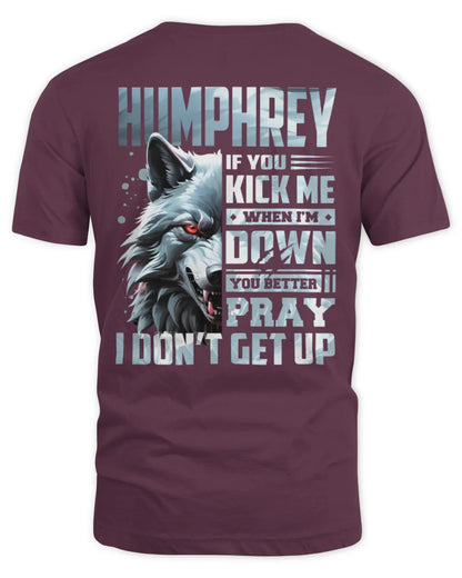 HUMPHREY AP62-K4-666 - Personalized Fierce Wolf Quote Apparel “If You Kick Me When I’m Down, You Better Pray I Don’t Get Up” - Unisex Standard T-Shirt - Maroon